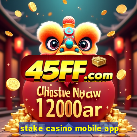 stake casino mobile app